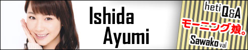 Ishida Ayumi - Morning Musume Q&A